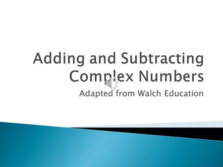 Adapted from Walch Education  First, find the sum or difference of the real parts of the complex number. Then, to find the sum or difference of the.