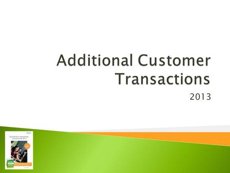 2013.  Process customer returns and credits  Write off customer invoices (record bad debts)  Create customer statements  Collect sales tax  Create.