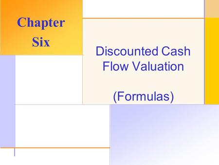 © 2003 The McGraw-Hill Companies, Inc. All rights reserved. Discounted Cash Flow Valuation (Formulas) Chapter Six.