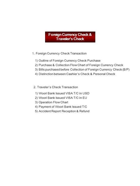 Foreign Currency Check & Traveler’s Check 1.Foreign Currency Check Transaction 1) Outline of Foreign Currency Check Purchase 2) Purchase & Collection Flow.