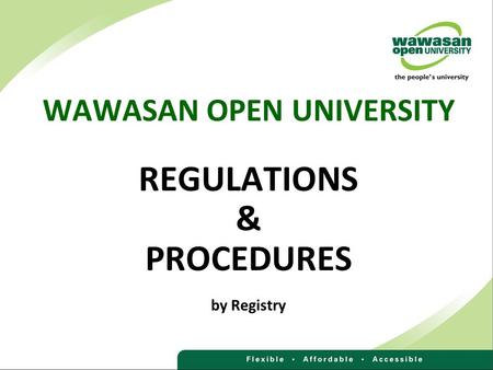 WAWASAN OPEN UNIVERSITY REGULATIONS & PROCEDURES by Registry