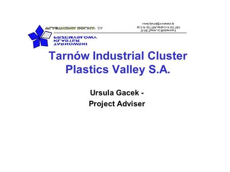 Tarnów Industrial Cluster Plastics Valley S.A. Ursula Gacek - Project Adviser.