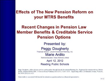 Effects of The New Pension Reform on your MTRS Benefits Recent Changes in Pension Law Member Benefits & Creditable Service Pension Options Presented by: