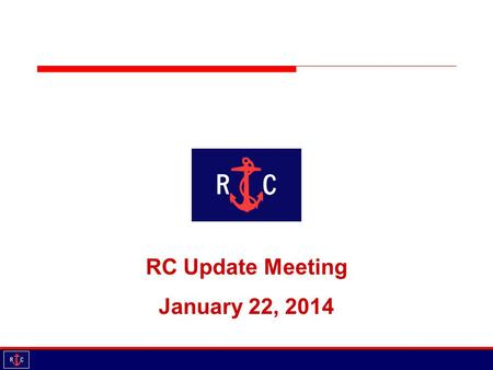 RC Update Meeting January 22, 2014. Agenda Introductions Updates Plans for 2014 Task List Sub-Committees Educational Session Demystifying RC Signups January.