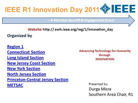IEEE R1 Innovation Day 2011 Organized by Region 1 Connecticut Section Long Island Section New Jersey Coast SectionRegion 1 Connecticut Section Long Island.
