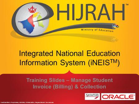 Integrated National Education Information System (iNEIS TM ) Training Slides – Manage Student Invoice (Billing) & Collection.