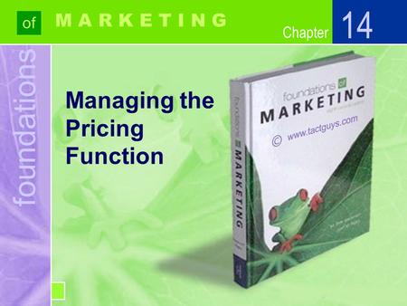 Chapter foundations of Chapter M A R K E T I N G Managing the Pricing Function 14.