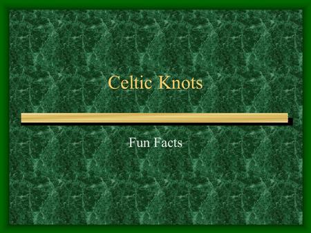 Celtic Knots Fun Facts.