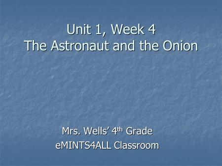 Unit 1, Week 4 The Astronaut and the Onion