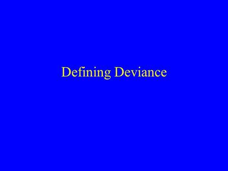 Defining Deviance.