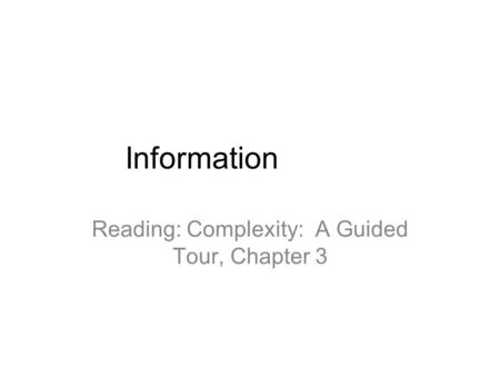Information Reading: Complexity: A Guided Tour, Chapter 3.
