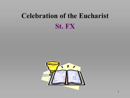 Celebration of the Eucharist St. FX 1. Entrance Hymn: Single Ladies We.