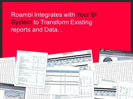 Roambi Integrates with Your BI System to Transform Existing reports and Data...
