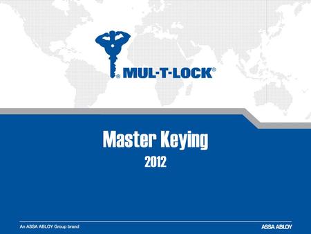 Master Keying 2012. Master Keying Virtually endless possibilities All Products can be master keyed Easy design & planning Simple keying & pinning User-friendly.