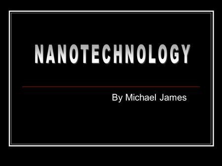 By Michael James. What Is Nanotechnology? The definition of Nanotechnology is debated. It is defined loosely as the engineering of functional systems.