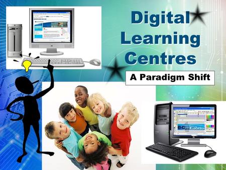 Digital Learning Centres A Paradigm Shift. 2 Keynote Videos Username: learn07 Password: learnvid.