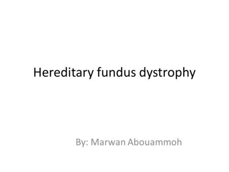 Hereditary fundus dystrophy