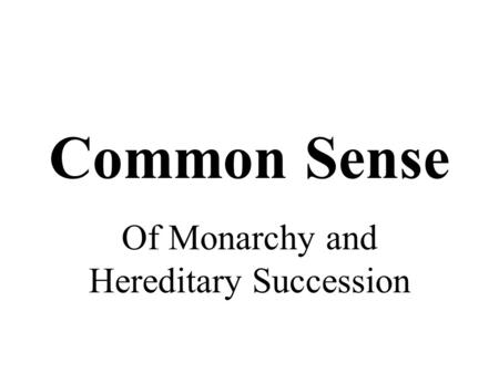 Common Sense Of Monarchy and Hereditary Succession.