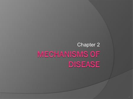 Chapter 2 1. Causes of Disease  Hereditary  Trauma  Inflammation/Infection  Hyperplasias/Neoplasms  Nutritional Imbalance  Impaired Immunity 2.
