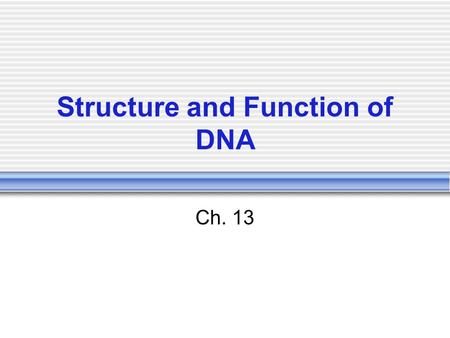 Structure and Function of DNA Ch. 13. DNA Encodes hereditary information. Located in the nucleus of a eukaryotic cell. Each chromosome is a macromolecule.