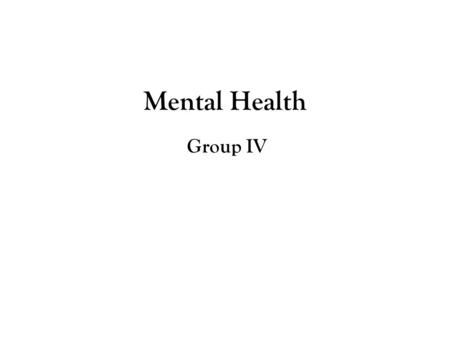 Mental Health Group IV. 1) Public Policy Problem Problem: High cost medical conditions among Medicare beneficiaries with co- morbid mental health conditions.