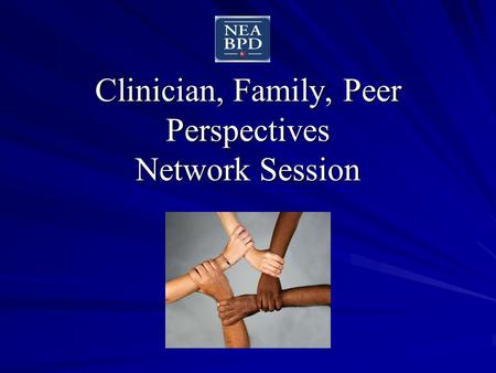Clinician, Family, Peer Perspectives Network Session.