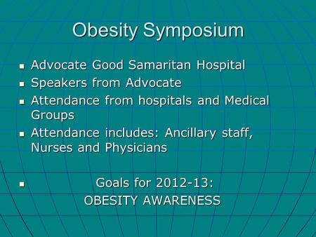 Obesity Symposium Advocate Good Samaritan Hospital Advocate Good Samaritan Hospital Speakers from Advocate Speakers from Advocate Attendance from hospitals.