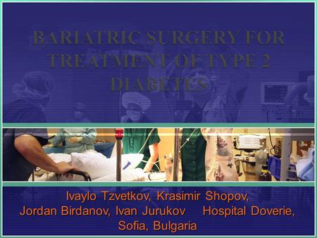 Ivaylo Tzvetkov, Krasimir Shopov, Jordan Birdanov, Ivan Jurukov Hospital Doverie, Sofia, Bulgaria.