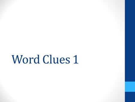 Word Clues 1. anthrop 1 man; mankind phil 2 love.