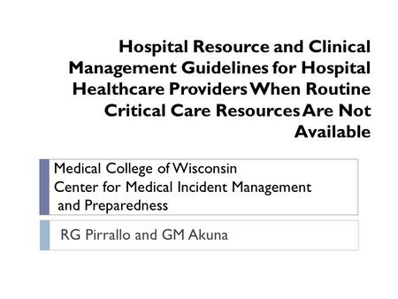 Hospital Resource and Clinical Management Guidelines for Hospital Healthcare Providers When Routine Critical Care Resources Are Not Available RG Pirrallo.