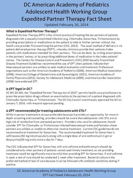DC American Academy of Pediatrics Adolescent Health Working Group Expedited Partner Therapy Fact Sheet Updated February 20, 2014 DC American Academy of.