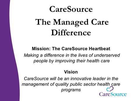 The Managed Care Difference Mission: The CareSource Heartbeat