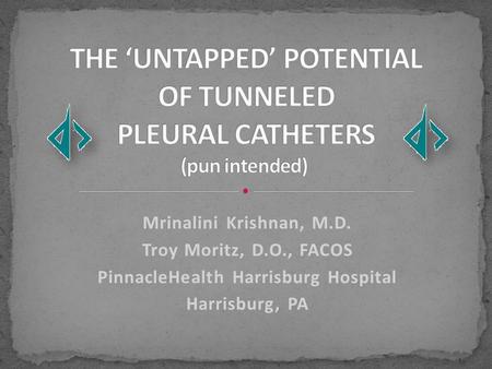 THE ‘UNTAPPED’ POTENTIAL OF TUNNELED PLEURAL CATHETERS