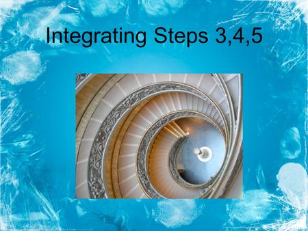 Integrating Steps 3,4,5. Made a decision to turn our will and our lives over the care of our higher power as we understood our higher power Step 3.