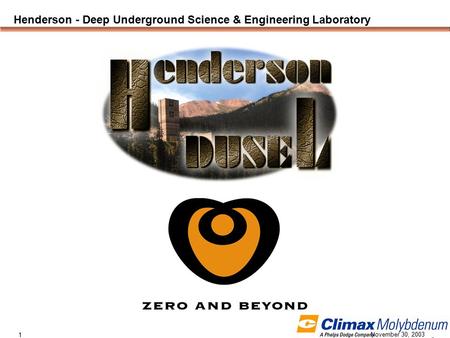 November 30, 2003 1 Henderson - Deep Underground Science & Engineering Laboratory.