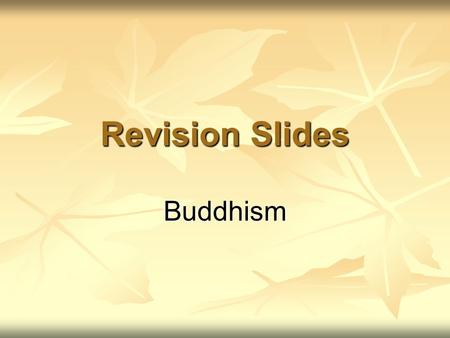 Revision Slides Buddhism.