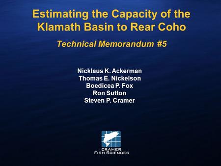 Www.fishsciences.net Estimating the Capacity of the Klamath Basin to Rear Coho Technical Memorandum #5 Nicklaus K. Ackerman Thomas E. Nickelson Boedicea.