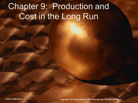 Chapter 9: Production and Cost in the Long Run