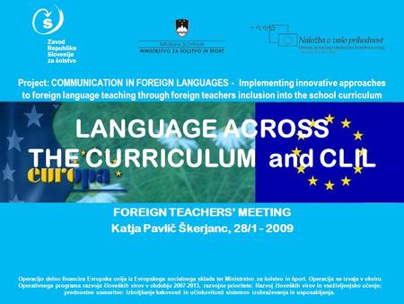 Project: COMMUNICATION IN FOREIGN LANGUAGES - Implementing innovative approaches to foreign language teaching through foreign teachers inclusion into the.