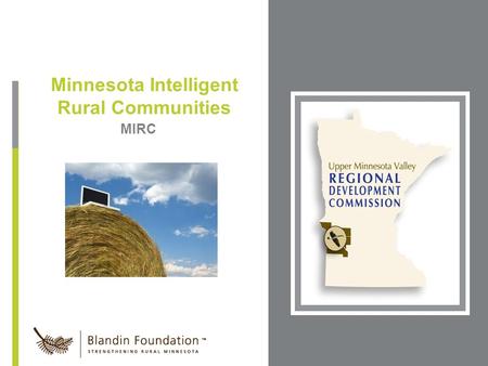 MIRC Minnesota Intelligent Rural Communities Place Photo Here, Otherwise Delete Box.