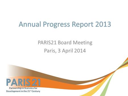PARIS21 Board Meeting Paris, 3 April 2014. 2 Strategy Access Monitoring Skills.