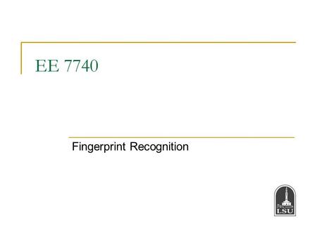 EE 7740 Fingerprint Recognition. Bahadir K. Gunturk2 Biometrics Biometric recognition refers to the use of distinctive characteristics (biometric identifiers)