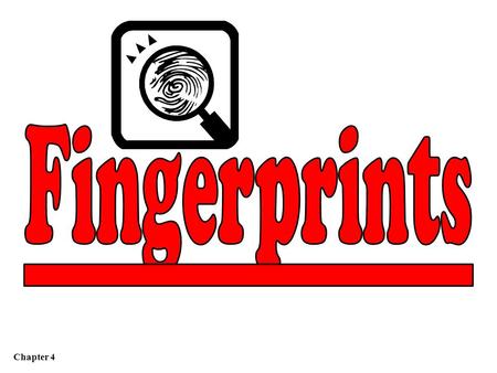 Chapter 4. Do Now (5 mins) Fingerprints are found at a crime scene. What type(s) of evidence are fingerprints? Why?