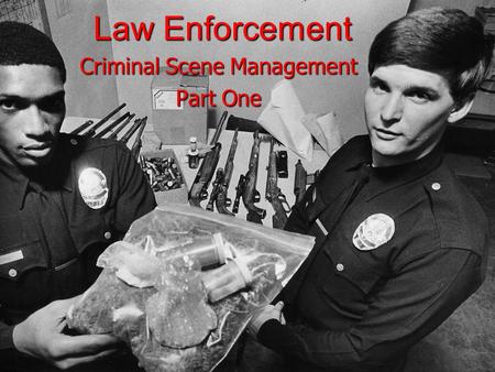 Copyright 2005-2009:Hi Tech Criminal Justice, Raymond E. Foster Law Enforcement Criminal Scene Management Part One.