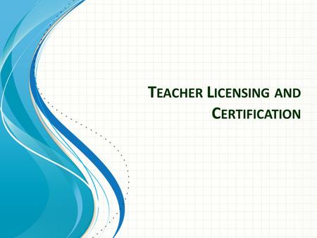 T EACHER L ICENSING AND C ERTIFICATION. Overview Many changes to licensing in WI. 1.ELO – (Educator Licensing Online) 2.Fingerprinting 3.Time constraints.