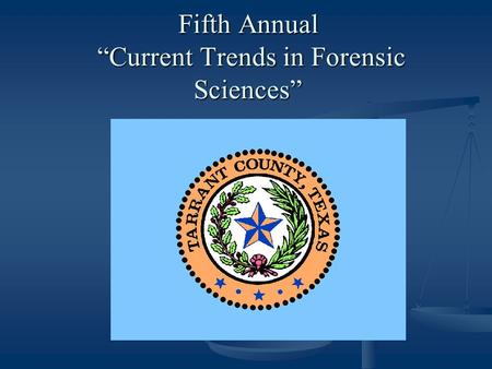 Fifth Annual “Current Trends in Forensic Sciences”