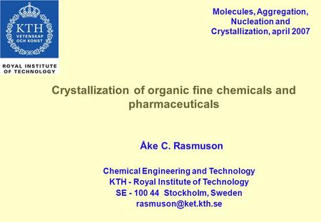 Crystallization of organic fine chemicals and pharmaceuticals