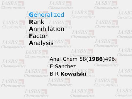 Generalized Rank Annihilation Factor Analysis Anal Chem 58(1986)496. E Sanchez B R Kowalski.