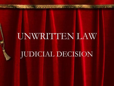 UNWRITTEN LAW JUDICIAL DECISION.