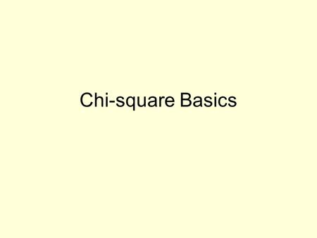 Chi-square Basics. The Chi-square distribution Positively skewed but becomes symmetrical with increasing degrees of freedom Mean = k where k = degrees.
